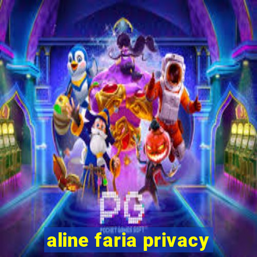 aline faria privacy